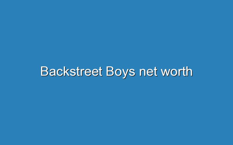 backstreet boys net worth 12768