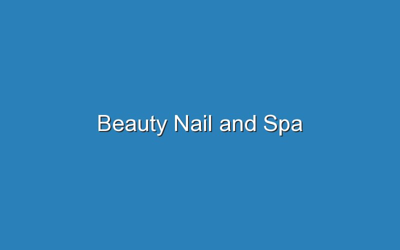 beauty nail and spa 16647