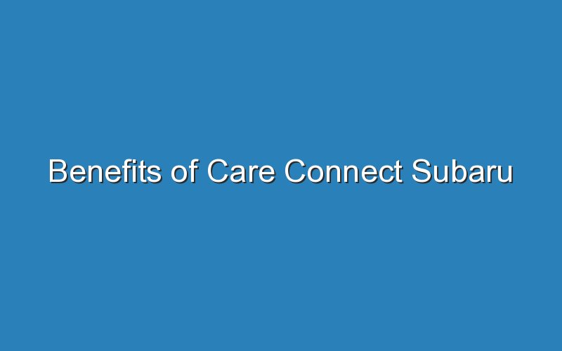 benefits of care connect subaru 19333
