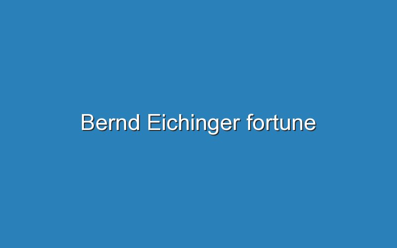 bernd eichinger fortune 12875