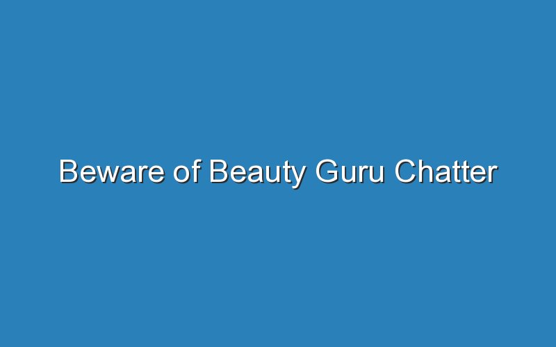 beware of beauty guru chatter 16549