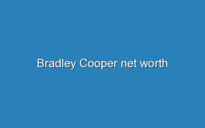 bradley cooper net worth 11378