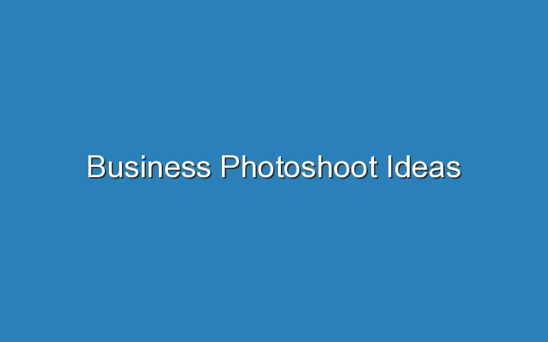 business photoshoot ideas 15730
