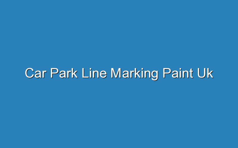 car park line marking paint uk 18600