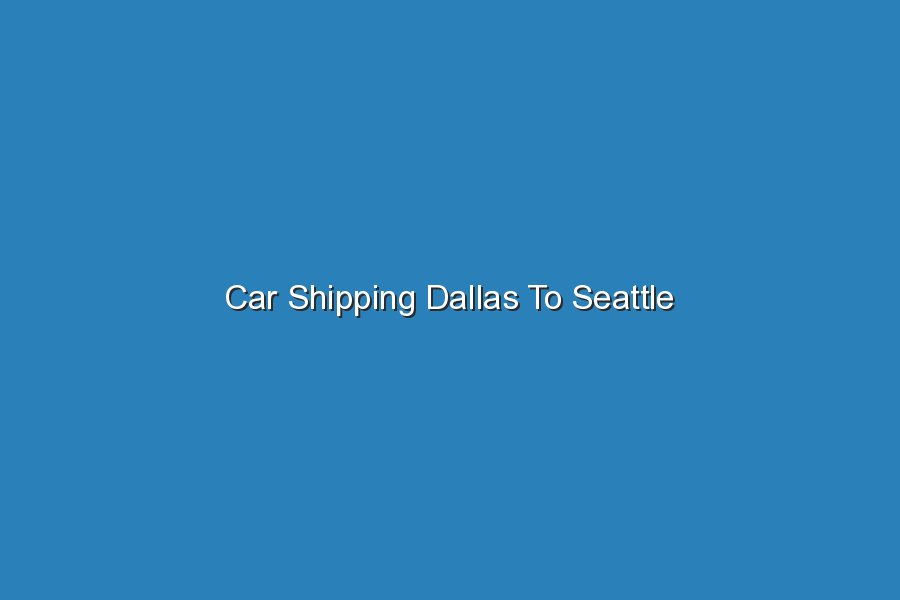 car shipping dallas to seattle 19807