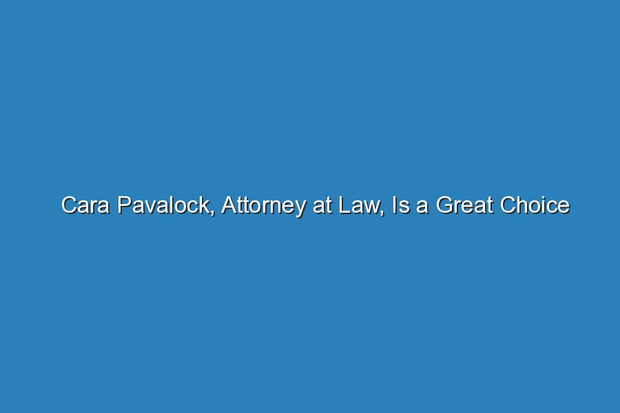 cara pavalock attorney at law is a great choice for a divorce 19862