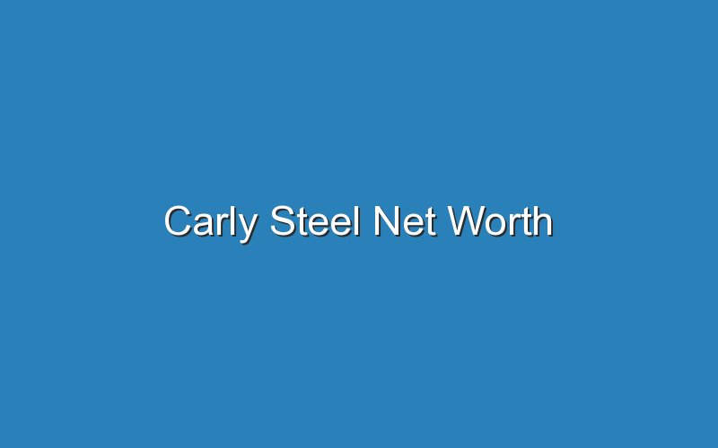 carly steel net worth 18924