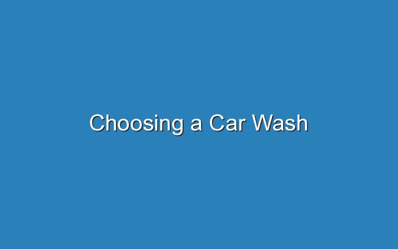 choosing a car wash 19268