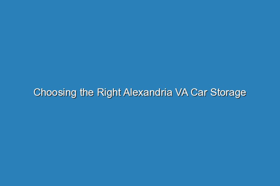 choosing the right alexandria va car storage facility 19624