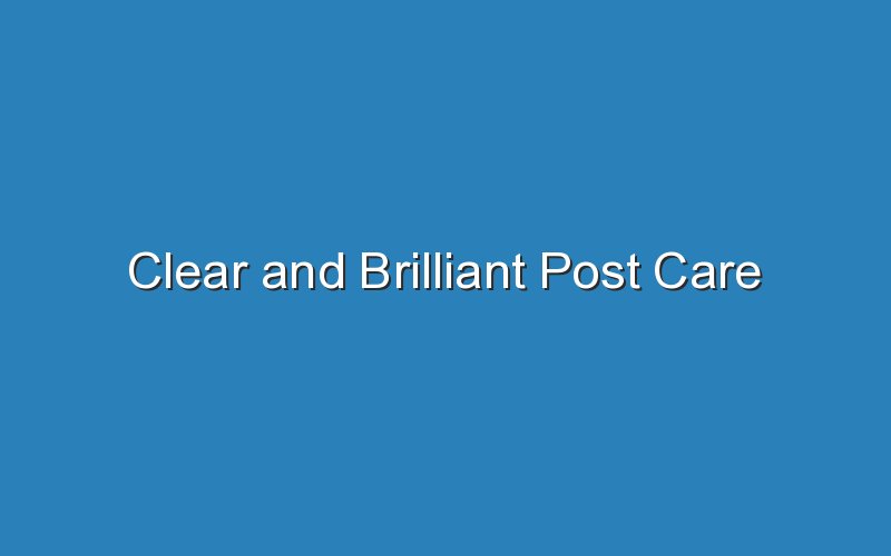 clear and brilliant post care 18639