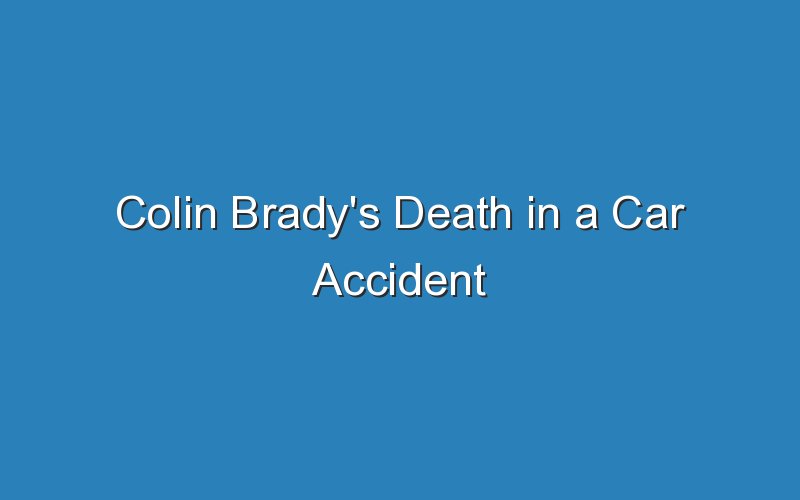 colin bradys death in a car accident 18951