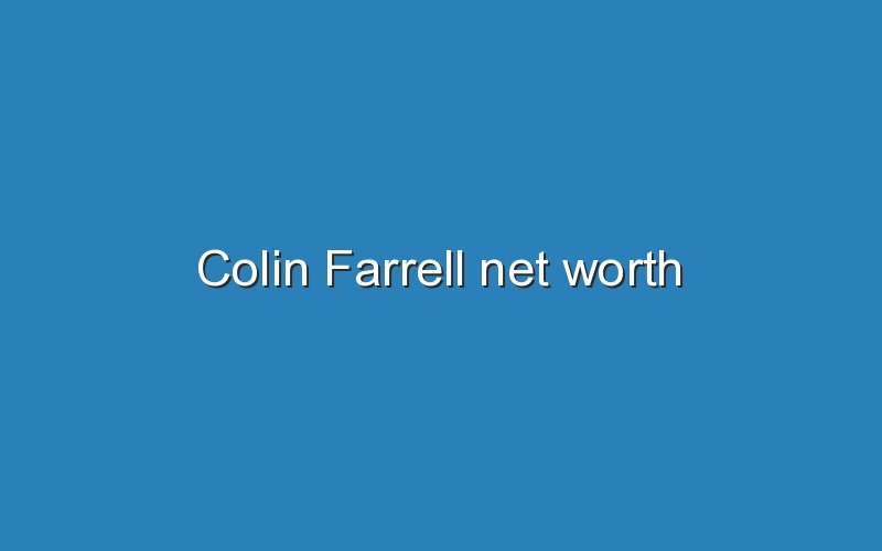 colin farrell net worth 12422