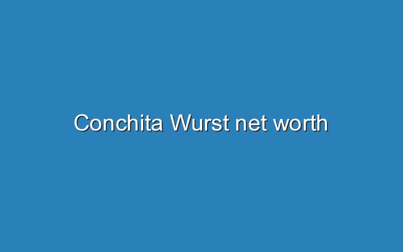 conchita wurst net worth 12157