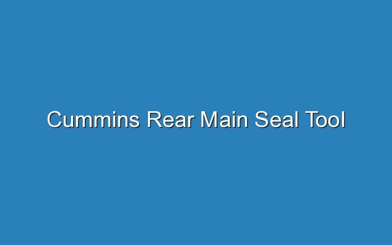 cummins rear main seal tool 17583