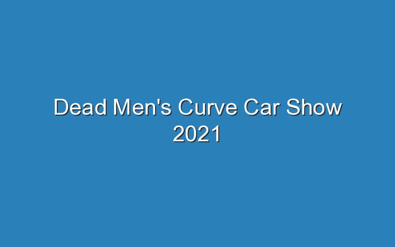 dead mens curve car show 2021 18979