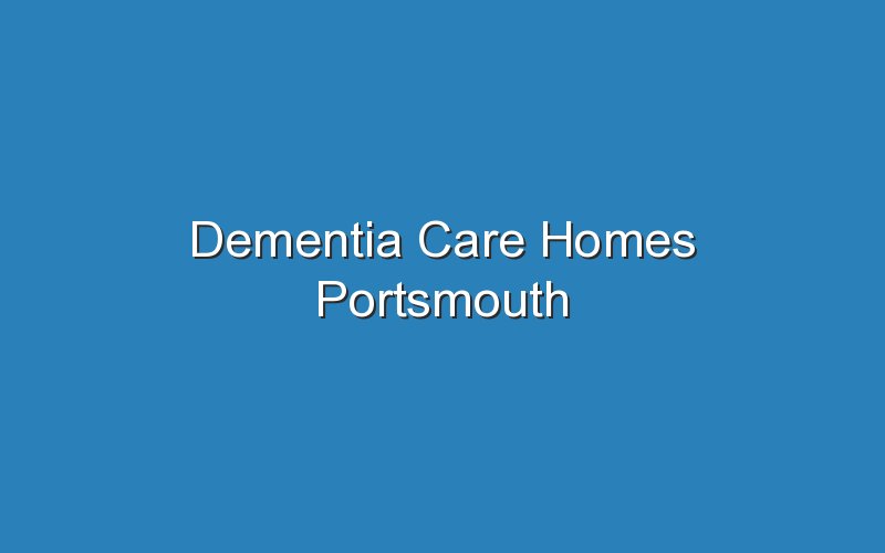dementia care homes portsmouth 18983