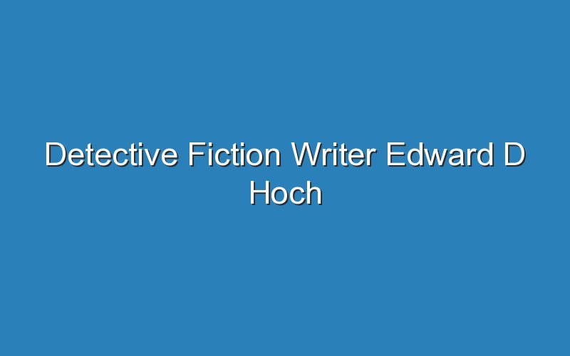 detective fiction writer edward d hoch 15968
