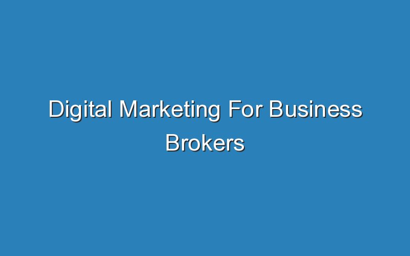 digital marketing for business brokers 15806