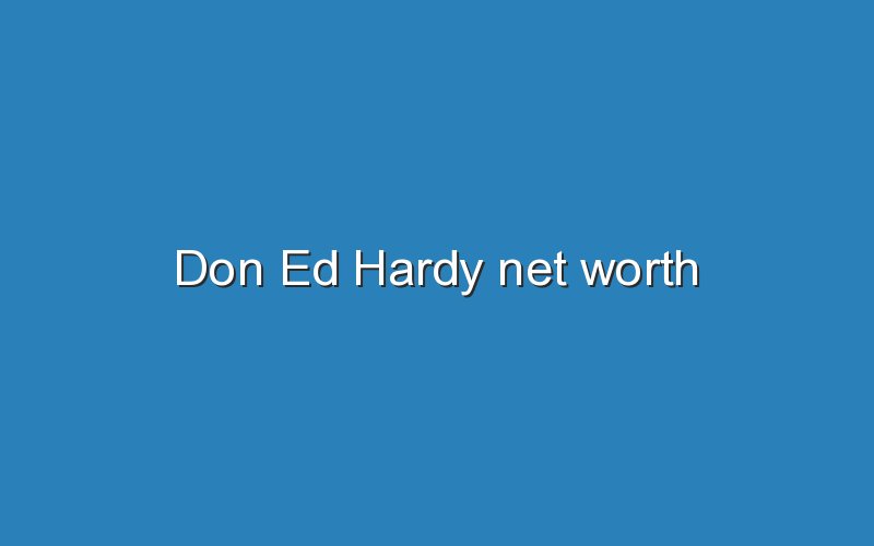 don ed hardy net worth 11986