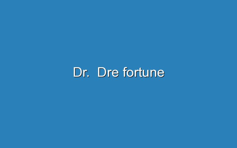 dr dre fortune 11972