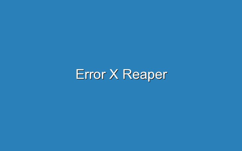error x reaper 16302