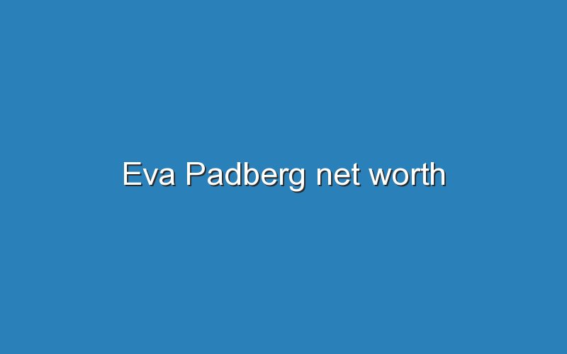 eva padberg net worth 12308