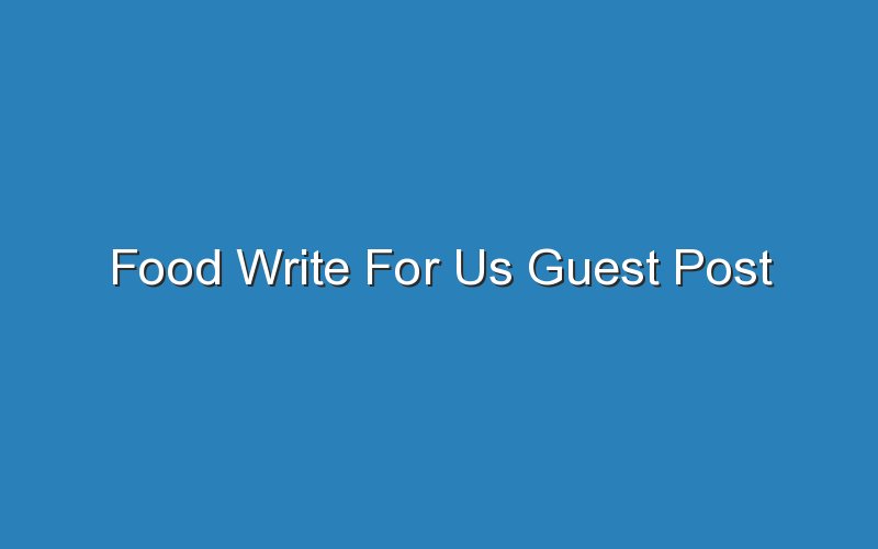 food write for us guest post 14346