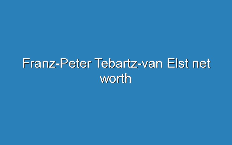franz peter tebartz van elst net worth 11457