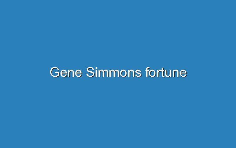 gene simmons fortune 11546