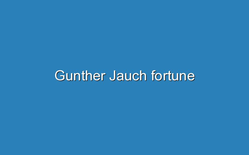 gunther jauch fortune 10479