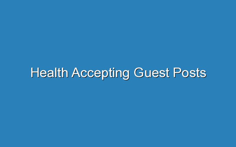 health accepting guest posts 14675