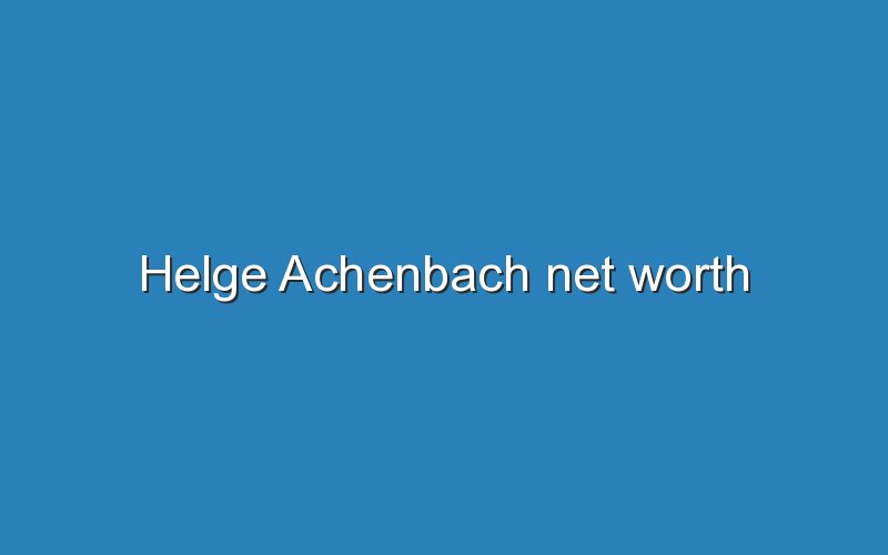 helge achenbach net worth 12348
