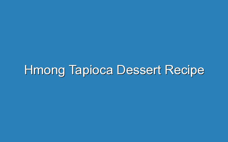 hmong tapioca dessert recipe 17208