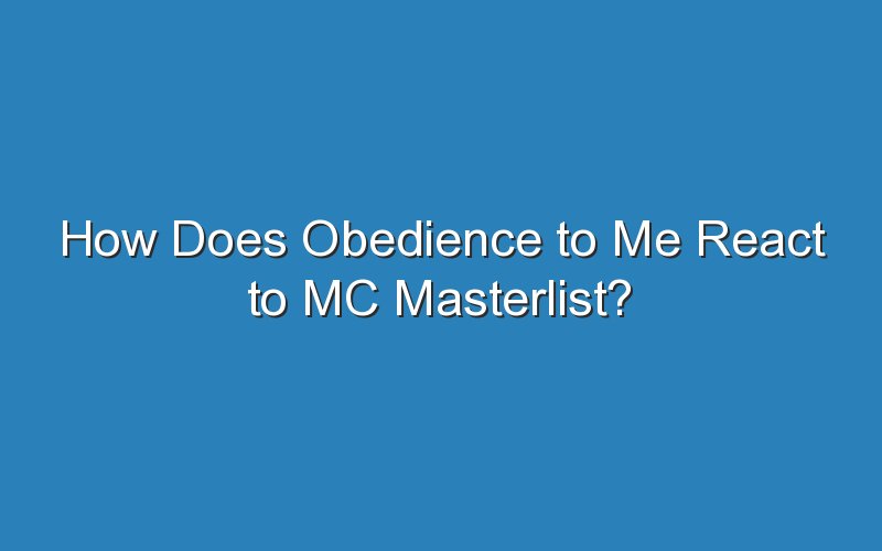 how does obedience to me react to mc masterlist 15570