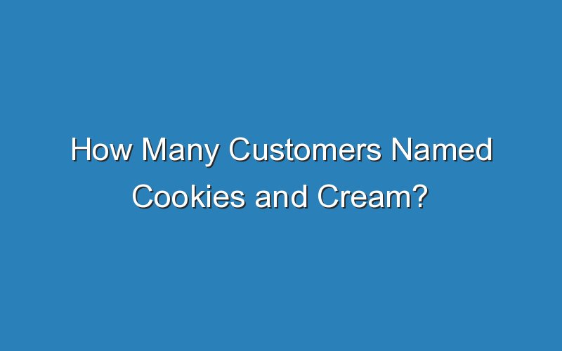 how many customers named cookies and cream 15498