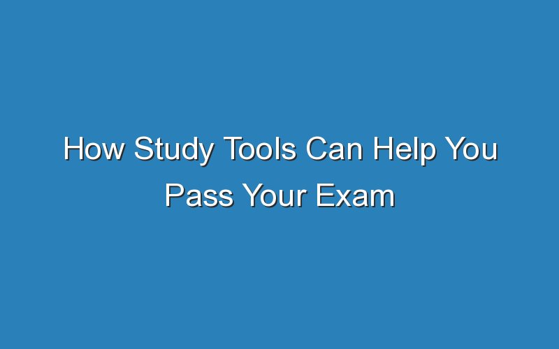 how study tools can help you pass your