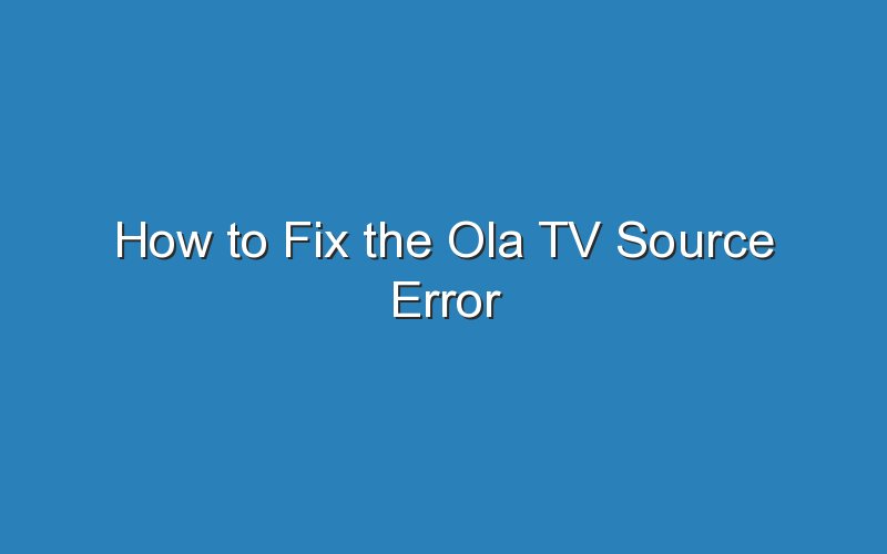 how to fix the ola tv source error 16388