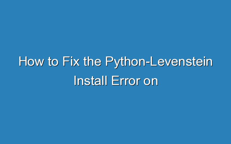 how to fix the python levenstein install error on ubuntu server 16298