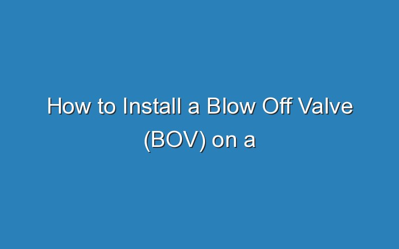 how to install a blow off valve bov on a non turbo car 18676