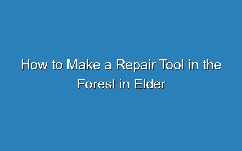 how to make a repair tool in the forest in elder scrolls v skyrim 17870