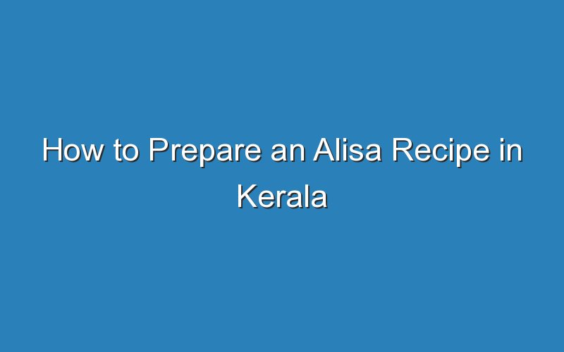 how to prepare an alisa recipe in kerala 17184
