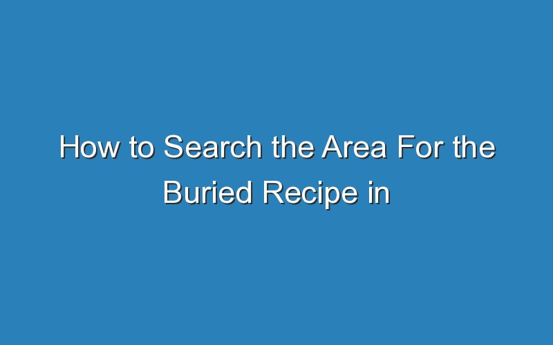 how to search the area for the buried recipe in gta online 17162