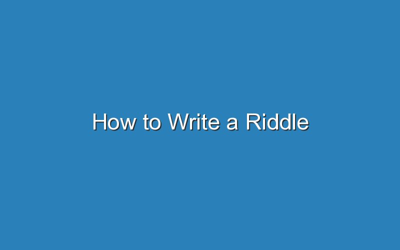 how to write a riddle 15978