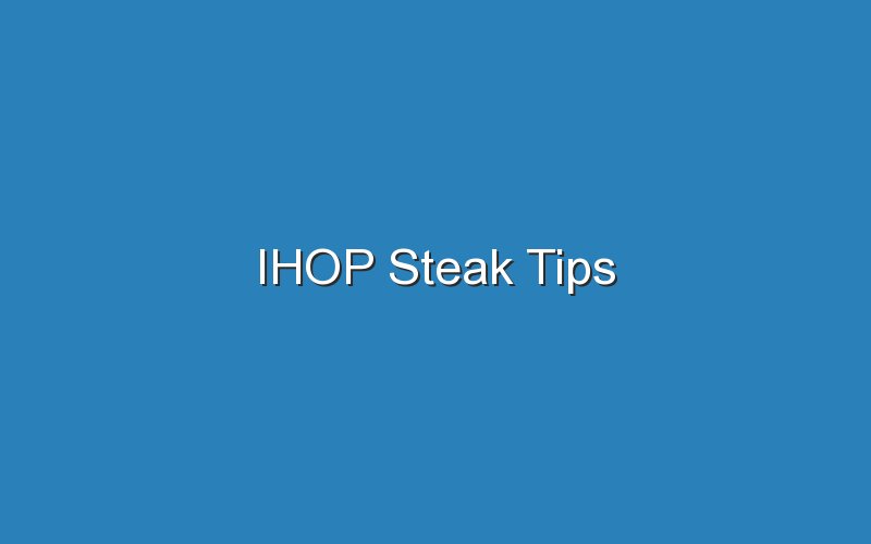 ihop steak tips 17132