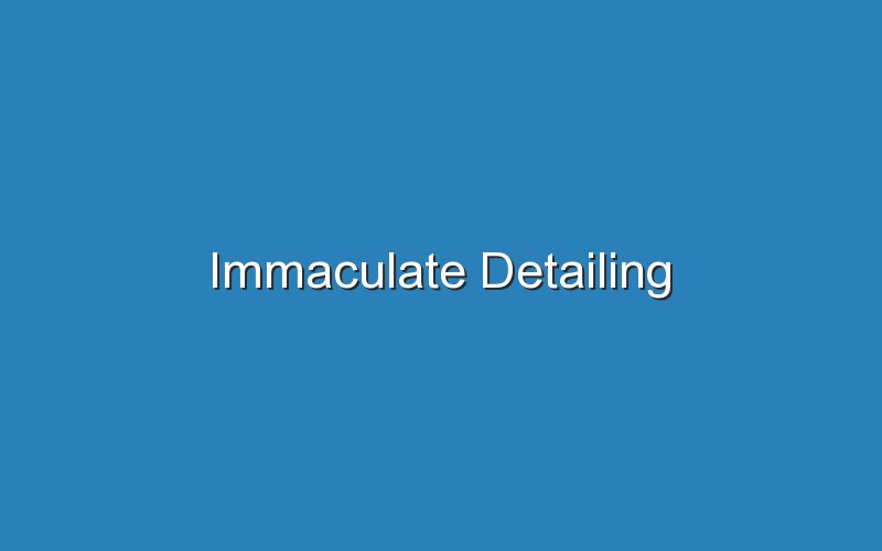 immaculate detailing 18246