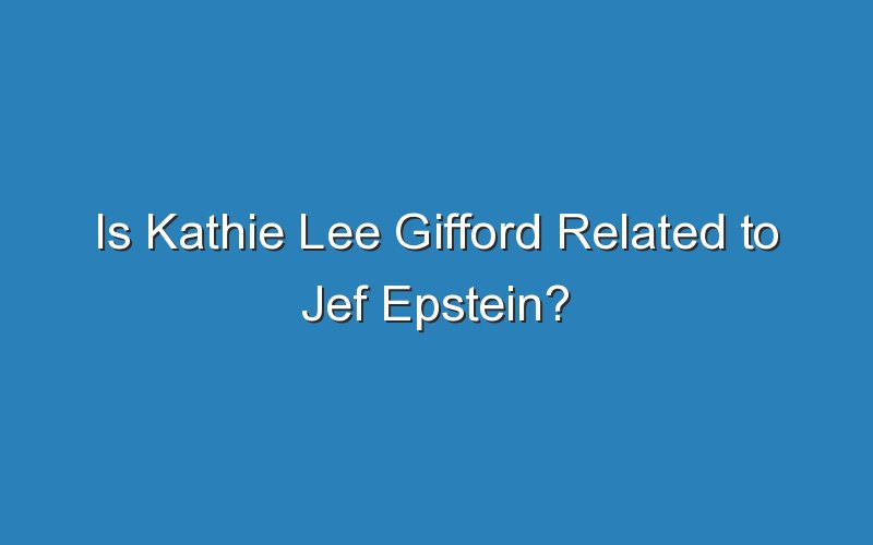 is kathie lee gifford related to jef epstein 15520