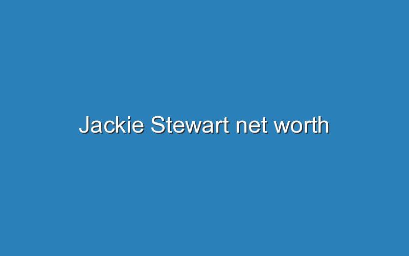 jackie stewart net worth 12720