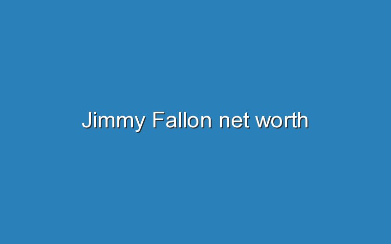 jimmy fallon net worth 11364