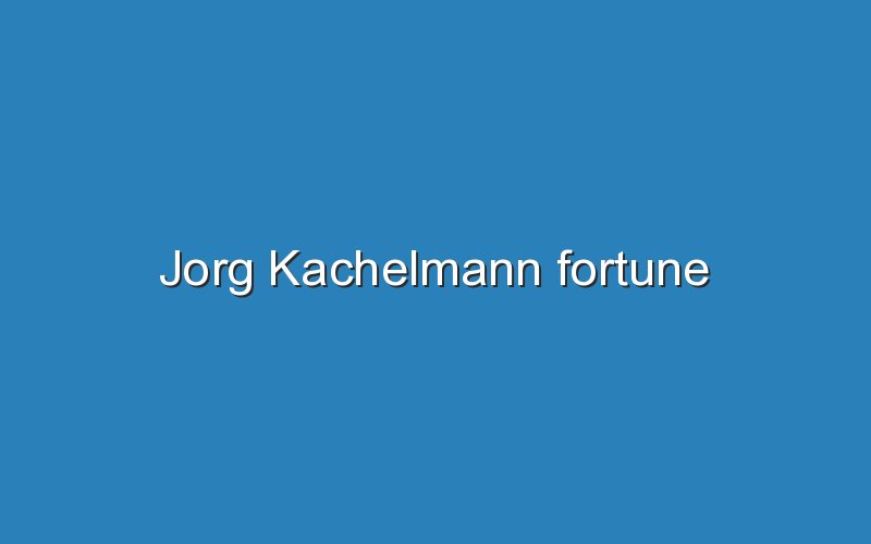 jorg kachelmann fortune 12616
