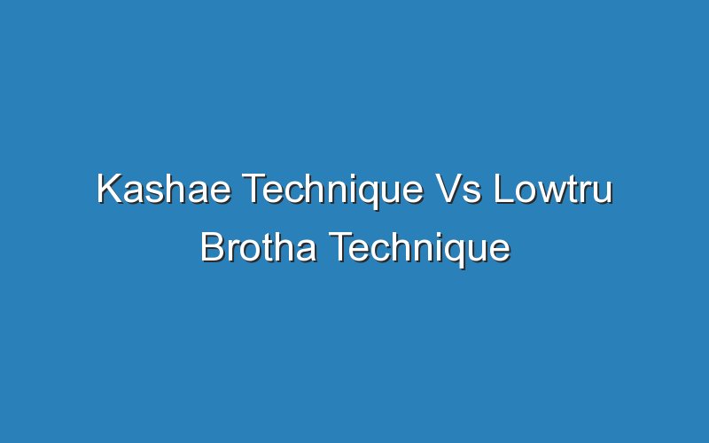 kashae technique vs lowtru brotha technique 16104